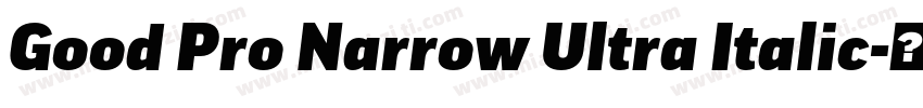 Good Pro Narrow Ultra Italic字体转换